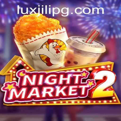 Exploring the Thrills of NightMarket2: A Luxjili Adventure