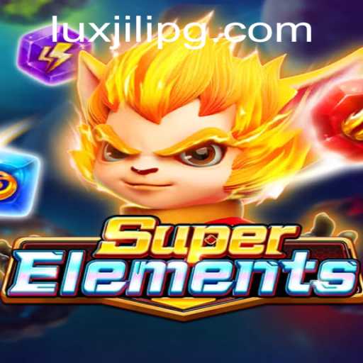 Discovering SuperElements: A New Era in Gaming with Luxjili